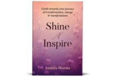 Shine N Inspire, a Guide to Personal Growth, by Anshita Sharma Released Worldwide