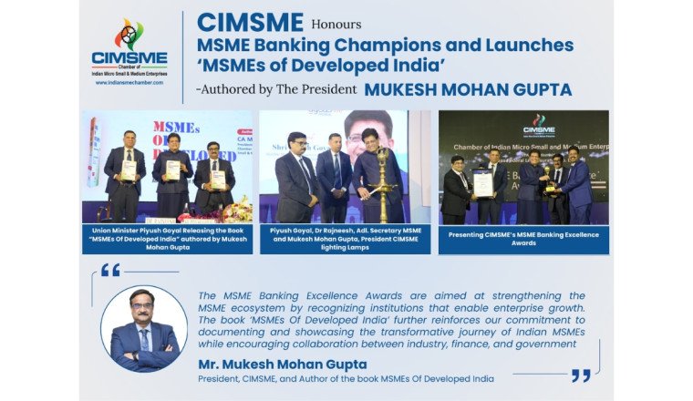 CIMSME Honours MSME Banking Champions and Launches ‘MSMEs of Developed India’ -Authored by The President Mukesh Mohan Gupta