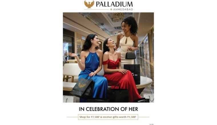 Palladium Ahmedabad Celebrates Women with ‘In Celebration of Her’ Shopping Festival – Women Shoppers Get Gifts Worth Rs 1500 on Shopping of Rs 7500