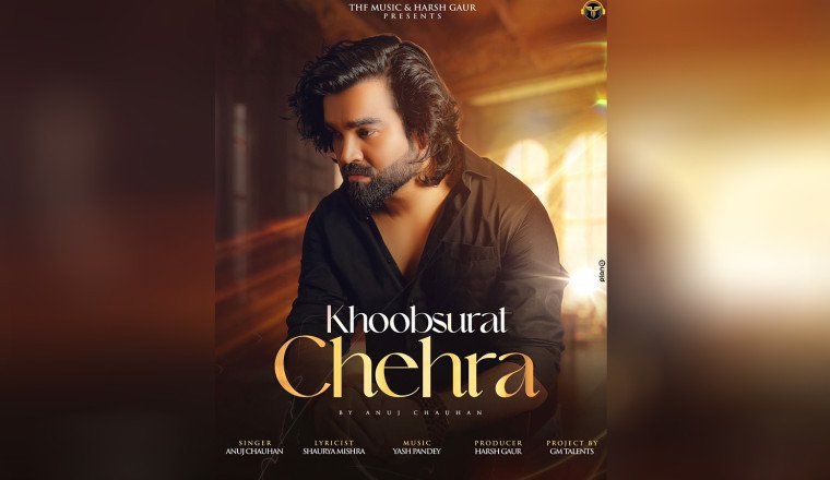 Anuj Chauhan’s Grand Comeback in Music Industry with an Intense Heartbreaking Song ‘Khoobsurat Chehra’