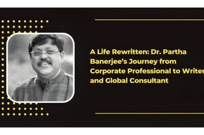 A Life Rewritten: Dr. Partha Banerjee’s Journey from Corporate Professional to Writer and Global Consultant